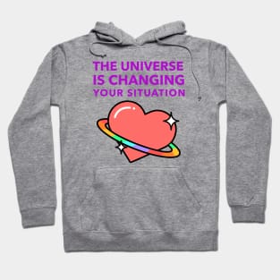 The Universe Is Changing Your Situation Hoodie